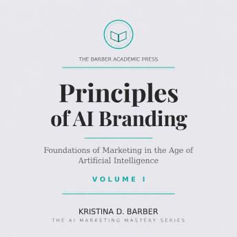 Principles of AI Branding: Foundations of Marketing in the Age of Artificial Intelligence
