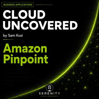 Cloud Uncovered : Amazon Pinpoint