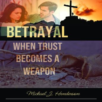 Betrayal: When Trust Becomes a Weapon