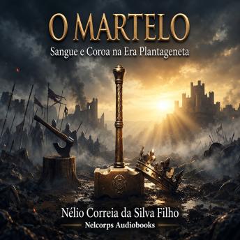 [Portuguese] - O Martelo: Sangue e Coroa na Era Plantageneta