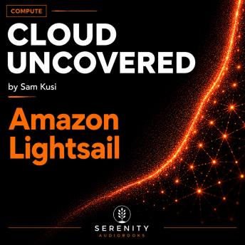 Cloud Uncovered: Amazon Lightsail