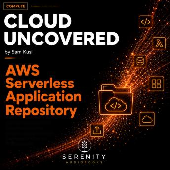 Cloud Uncovered: AWS Serverless Application Repository