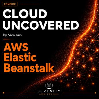 Cloud Uncovered: AWS Elastic Beanstalk
