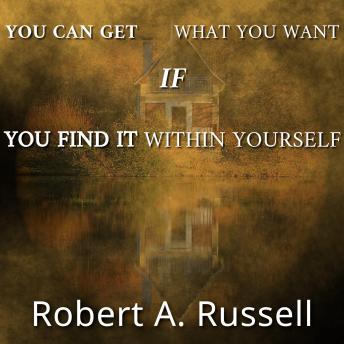You Can Get What You Want If You Find It Within Yourself