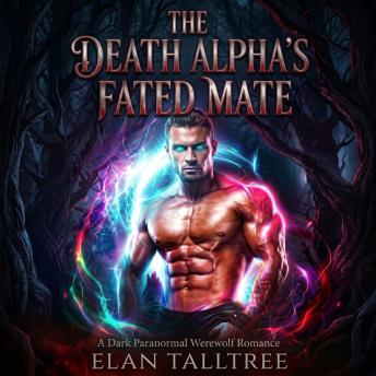 The Death Alpha’s Fated Mate: A Dark Paranormal Werewolf Romance