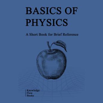 Basics of Physics: Light, Sound, Nuclear Science and Key Concepts Explained