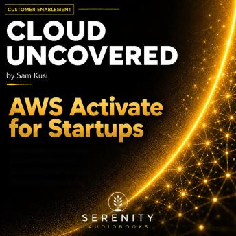 Cloud Uncovered: AWS Activate for Startups