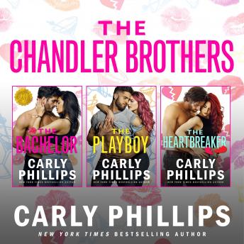 The Chandler Brothers, the Entire Collection: Including The Bachelor, The Playboy, and The Heartbreaker