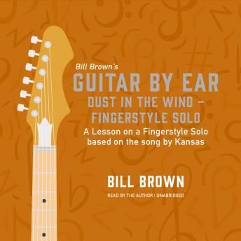Dust in the Wind – fingerstyle solo: A lesson on a fingerstyle solo based on the song by Kansas