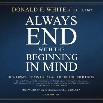Always End with the Beginning in Mind: How Firms Remain Great AFTER the Founder Exits