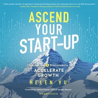 Ascend Your Start-up: Conquer the 5 Disconnects to Accelerate Growth