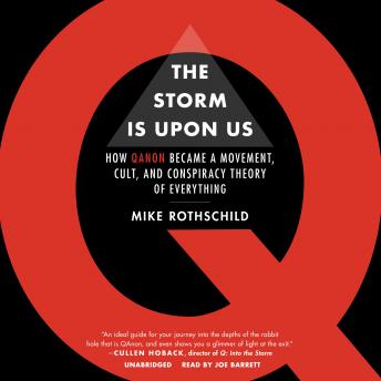 Storm Is Upon Us: How QAnon Became a Movement, Cult, and Conspiracy Theory of Everything, Mike Rothschild