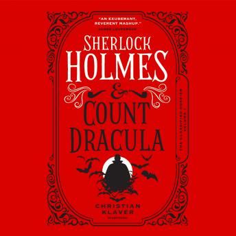 Sherlock Holmes and Count Dracula: The Classified Dossier