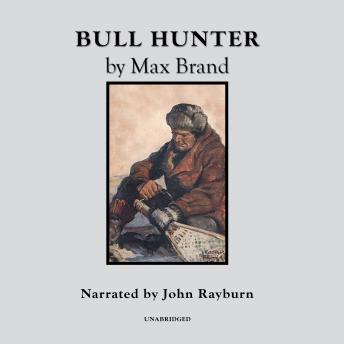 Bull Hunter, Audio book by Max Brand