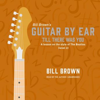 Download Till There Was You: A lesson on the style of The Beatles (level 2) by Bill Brown