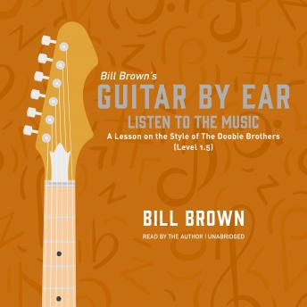 Download Listen to the Music: A Lesson on the Style of The Doobie Brothers (Level 1.5) by Bill Brown