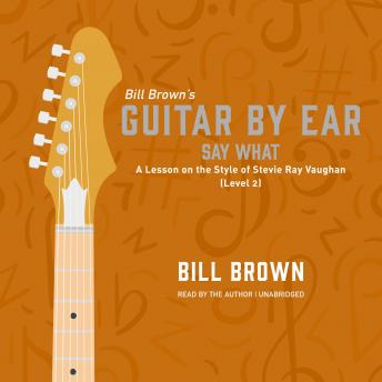 Download Say What: A Lesson on the Style of Stevie Ray Vaughan (Level 2) by Bill Brown