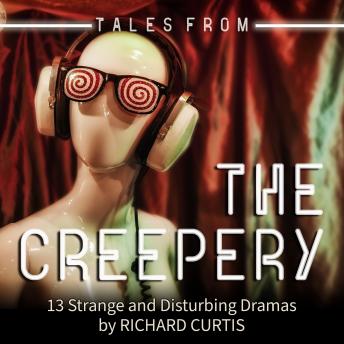 Tales from the Creepery: 13 Strange and Disturbing Dramas