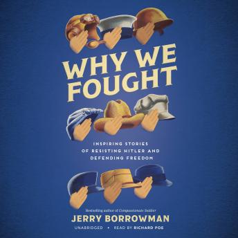 Why We Fought: Inspiring Stories of Resisting Hitler and Defending Freedom, Audio book by Jerry Borrowman