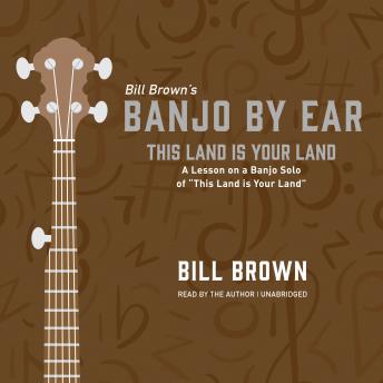 This Land is Your Land: A Lesson on a Banjo Solo of “This Land is Your Land”