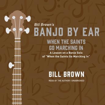 When the Saints Go Marching In: A Lesson on a Banjo Solo of “When the Saints Go Marching In”