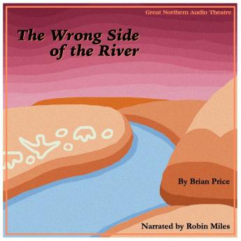 The Wrong Side of the River: A Novella
