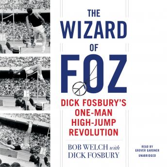 The Wizard of Foz: Dick Fosbury’s One-Man High-Jump Revolution