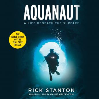 Aquanaut: The Inside Story of the Thai Cave Rescue, Audio book by Rick Stanton