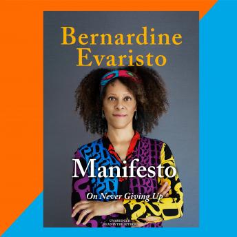 Manifesto: On Never Giving Up, Bernardine Evaristo