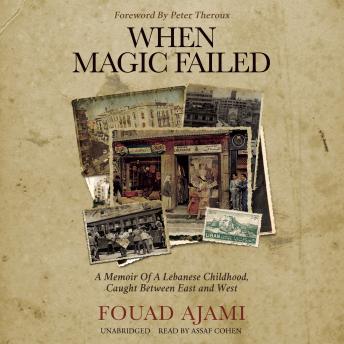 Download When Magic Failed: A Memoir of a Lebanese Childhood, Caught between East and West by Fouad Ajami