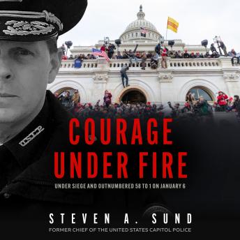 Courage under Fire: Under Siege and Outnumbered 58 to 1 on January 6 sample.