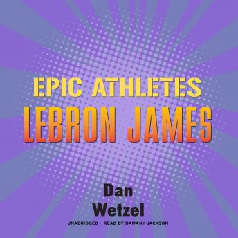 Epic Athletes: LeBron James