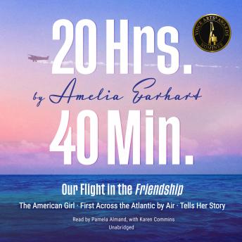 Download 20 Hrs. 40 Min.: Our Flight in the Friendship: The American Girl, First Across the Atlantic by Air, Tells Her Story by Amelia Earhart