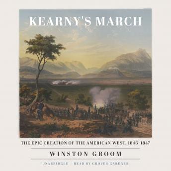 Kearny's March: The Epic Creation of the American West, 1846–1847