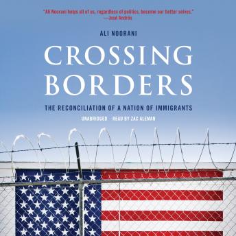 Download Crossing Borders: The Reconciliation of a Nation of Immigrants by Ali Noorani