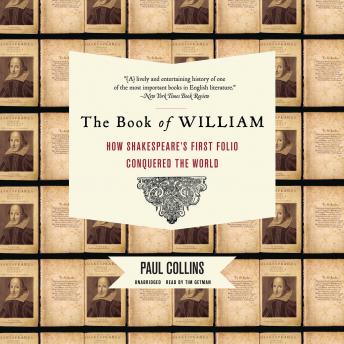 Download Book of William: How Shakespeare's First Folio Conquered the World by Paul Collins