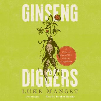 Luke Manget's Ginseng Diggers: A History of Root and Herb Gathering in Appalachia episode artwork
