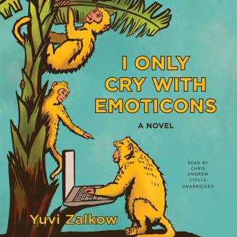 I Only Cry with Emoticons: A Novel