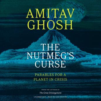 Download Nutmeg's Curse: Parables for a Planet in Crisis by Amitav Ghosh