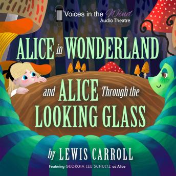 Alice in Wonderland and Alice Through the Looking-Glass (Dramatized)