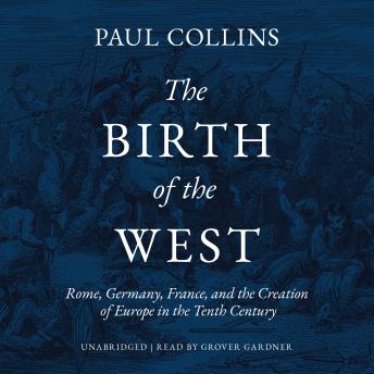 Birth of the West: Rome, Germany, France, and the Creation of Europe in the Tenth Century sample.