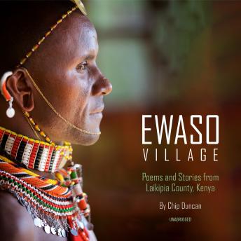 Download Ewaso Village: Poems and Stories from Laikipia County, Kenya by Chip Duncan