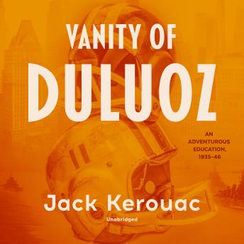 The Vanity of Duluoz: An Adventurous Education, 1935–46