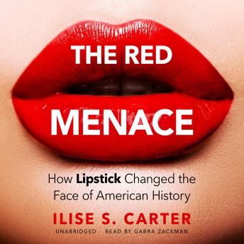 The Red Menace: How Lipstick Changed the Face of American History (Authored by Ilise S. Carter) episode artwork