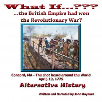What If…????...The British Empire Won the Revolutionary War?: Alternative History sample.