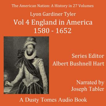 The American Nation: A History, Vol. 4: England in America, 1580–1652