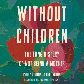 Without Children: The Long History of Not Being a Mother