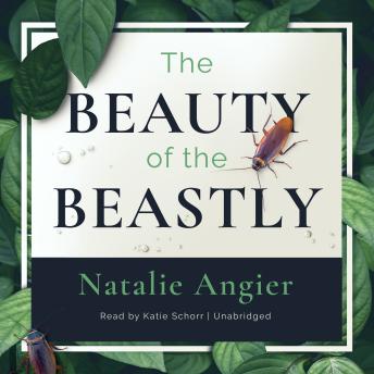 The Beauty of The Beastly: New Views on the Nature of Life