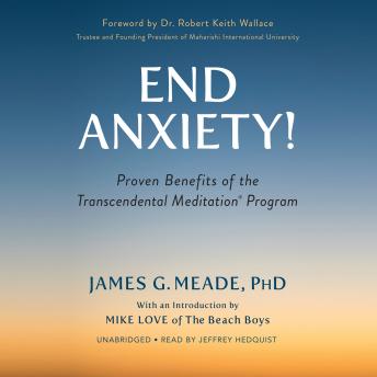 End Anxiety!: Proven Benefits of the Transcendental Meditation® Program