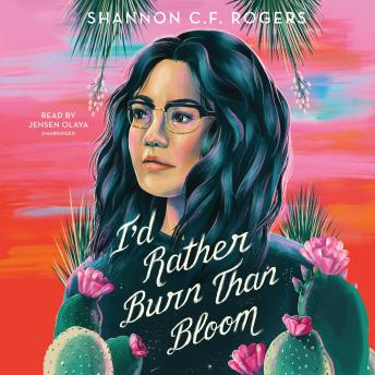 Download I'd Rather Burn Than Bloom by Shannon C. F. Rogers